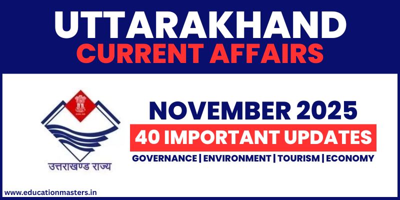 Uttarakhand Current Affairs – November  40 Important Updates 